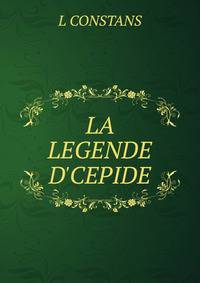 LA LEGENDE D'CEPIDE