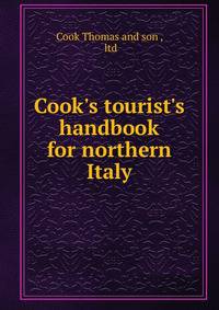 Cook's tourist's handbook for northern Italy