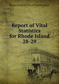 Report of Vital Statistics for Rhode Island. 28-29