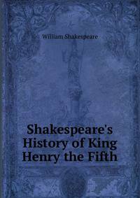 Shakespeare's History of King Henry the Fifth