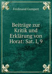 Beitr?ge zur Kritik und Erkl?rung von Horat: Sat. I, 9