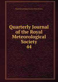 Quarterly Journal of the Royal Meteorological Society. 44