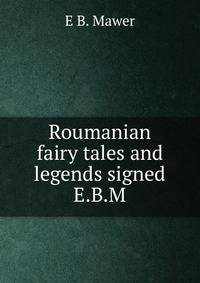 Roumanian fairy tales and legends signed E.B.M