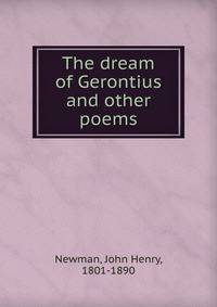 The dream of Gerontius and other poems