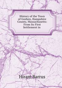 History of the Town of Goshen, Hampshire County, Massachusetts: From Its First Settlement in .