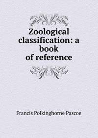 Zoological classification: a book of reference