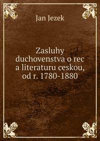 Zasluhy duchovenstva o rec a literaturu ceskou, od r. 1780-1880