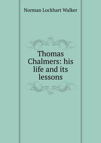 Thomas Chalmers: his life and its lessons