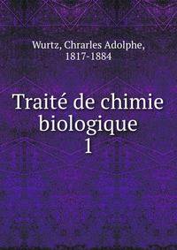 Traite de chimie biologique. 1