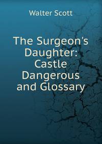 The Surgeon's Daughter: Castle Dangerous and Glossary