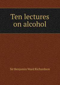 Ten lectures on alcohol