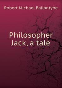 Philosopher Jack, a tale