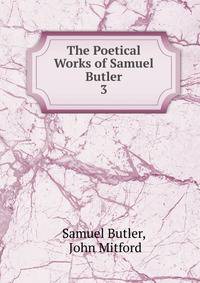The Poetical Works of Samuel Butler. 3