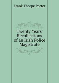 Twenty Years' Recollections of an Irish Police Magistrate