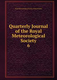 Quarterly Journal of the Royal Meteorological Society. 6