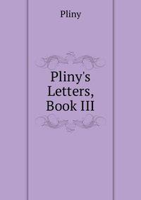 Pliny's Letters, Book III.