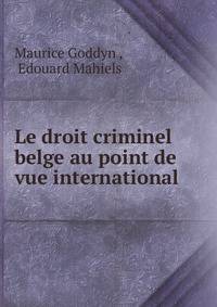 Le droit criminel belge au point de vue international