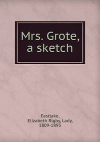 Mrs. Grote, a sketch