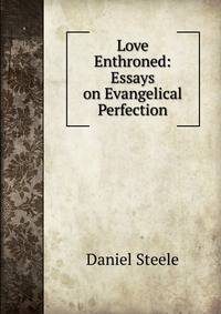 Love Enthroned: Essays on Evangelical Perfection