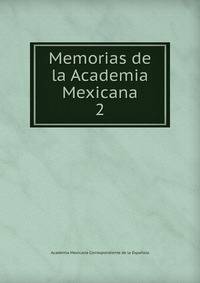 Memorias de la Academia Mexicana. 2