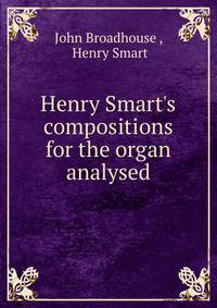 Henry Smart's compositions for the organ analysed