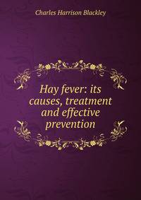 Hay fever: its causes, treatment and effective prevention