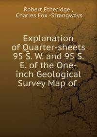 Explanation of Quarter-sheets 95 S. W. and 95 S. E. of the One-inch Geological Survey Map of .