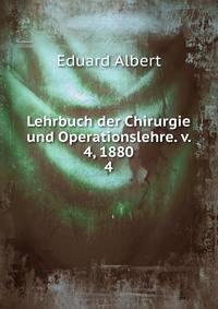 Lehrbuch der Chirurgie und Operationslehre. v. 4, 1880. 4