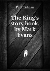 The King's story book, by Mark Evans