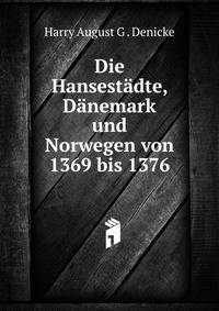 Die Hansestadte, Danemark und Norwegen von 1369 bis 1376