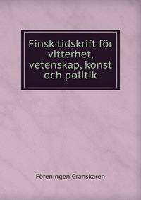 Finsk tidskrift for vitterhet, vetenskap, konst och politik