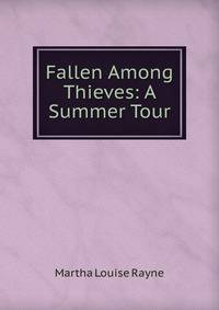 Fallen Among Thieves: A Summer Tour
