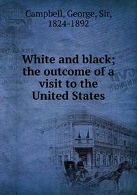 White and black; the outcome of a visit to the United States