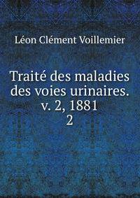 Trait des maladies des voies urinaires. v. 2, 1881. 2
