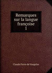 Remarques sur la langue franoise. 1