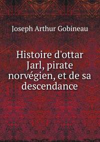 Histoire d'ottar Jarl, pirate norv?gien, et de sa descendance