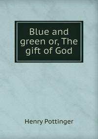 Blue and green or, The gift of God