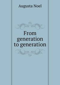 From generation to generation