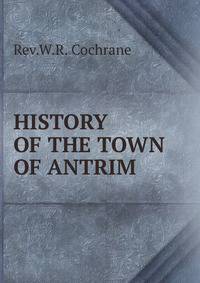 HISTORY OF THE TOWN OF ANTRIM