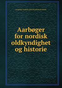 Aarboger for nordisk oldkyndighet og historie