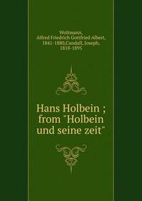 Hans Holbein ; from "Holbein und seine zeit"