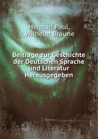 Beitrage zur Geschichte der Deutschen Sprache und Literatur Herausgegeben