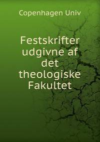 Festskrifter udgivne af det theologiske Fakultet