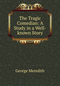 The Tragic Comedian: A Study in a Well-known Story