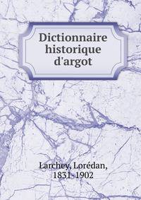 Dictionnaire historique d'argot