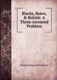 Blacks, Boers, &amp; British: A Three-cornered Problem