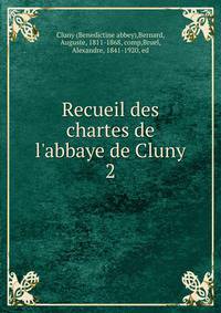 Recueil des chartes de l'abbaye de Cluny