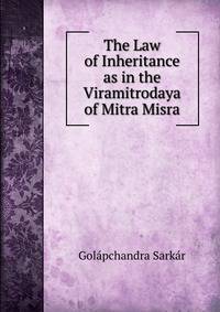The Law of Inheritance as in the Viramitrodaya of Mitra Misra