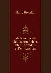 Jahrbuecher des deutschen Reichs unter Konrad II.i.e. Dem zweiten