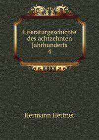Literaturgeschichte des achtzehnten Jahrhunderts. 4